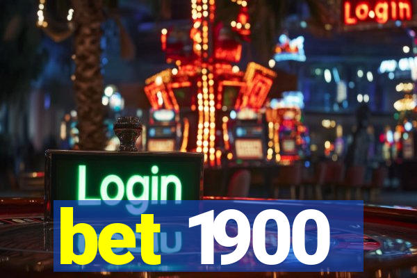 bet 1900